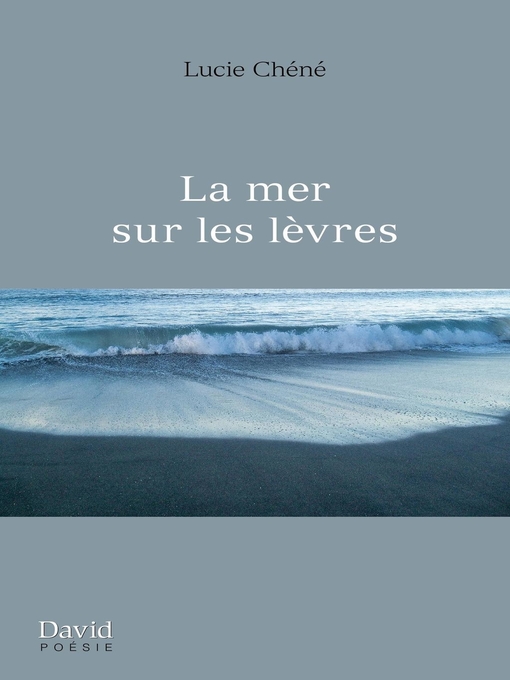 Title details for La mer sur les lèvres by Lucie Chéné - Available